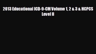 FREE DOWNLOAD 2013 Educational ICD-9-CM Volume 1 2 & 3 & HCPCS Level II  DOWNLOAD ONLINE