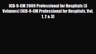 READ book ICD-9-CM 2009 Professional for Hospitals (3 Volumes) (ICD-9-CM Professional for