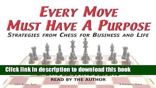 Download Books Every Move Must Have a Purpose: Strategies from Chess for Business and Life E-Book