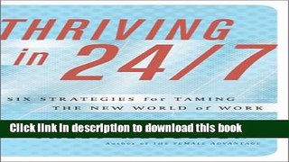 Read Books Thriving In 24/7: Six Strategies for Taming the New World of Work ebook textbooks