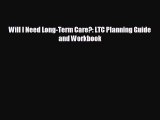 EBOOK ONLINE Will I Need Long-Term Care?: LTC Planning Guide and Workbook  DOWNLOAD ONLINE