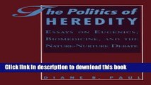 Ebook The Politics of Heredity: Essays on Eugenics, Biomedicine, and the Nature-Nurture Debate