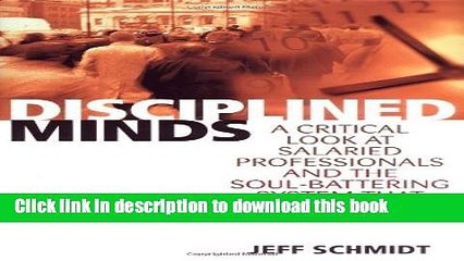 Download Books Disciplined Minds: A Critical Look at Salaried Professionals and the Soul-battering