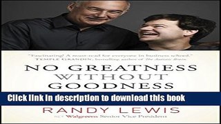 Read Books No Greatness without Goodness: How a Father s Love Changed a Company and Sparked a