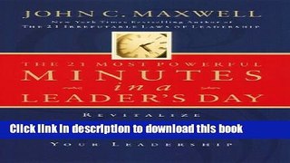 Read Books The 21 Most Powerful Minutes in a Leader s Day: Revitalize Your Spirit and Empower Your