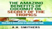 The amazing benefits of Coconut oil - secret of the tropics (Secret oils of the World Book 2) Read