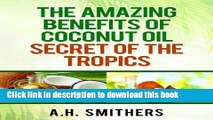 The amazing benefits of Coconut oil - secret of the tropics (Secret oils of the World Book 2) Read