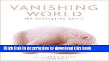 Read Books Vanishing World: The Endangered Arctic E-Book Download