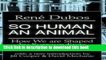 Read Books So Human an Animal: How We Are Shaped By  Surroundings and Events ebook textbooks