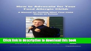 How to Advocate for Your Food Allergic Child: A Manual for Getting What Your Child Needs at School