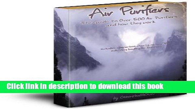 Air Purifiers: The Guide to Over 500 Air Purifiers and How They Work Read Online