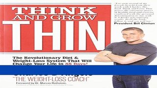 Ebook Think and Grow Thin: The Revolutionary Diet and Weight-loss System That Will Change Your