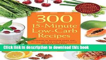 Books 300 15-Minute Low-Carb Recipes: Hundreds of Delicious Meals That Let You Live Your Low-Carb