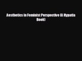 there is Aesthetics in Feminist Perspective (A Hypatia Book)
