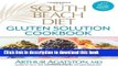 Ebook The South Beach Diet Gluten Solution Cookbook: 175 Delicious, Slimming, Gluten-Free Recipes