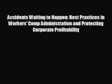 Free [PDF] Downlaod Accidents Waiting to Happen: Best Practices in Workers' Comp Administration