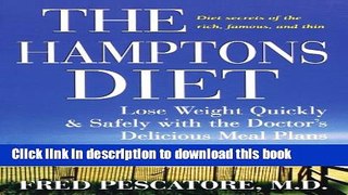 Ebook The Hamptons Diet: Lose Weight Quickly and Safely with the Doctor s Delicious Meal Plans