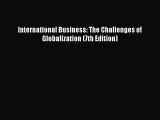 DOWNLOAD FREE E-books  International Business: The Challenges of Globalization (7th Edition)