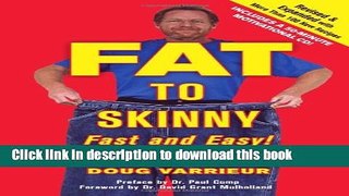Ebook FAT TO SKINNY Fast and Easy! Revised and Expanded with Over 200 Recipes: Eat Great, Lose