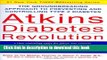 Books Atkins Diabetes Revolution: The Groundbreaking Approach to Preventing and Controlling Type 2