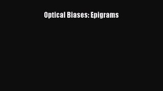 FREE DOWNLOAD Optical Biases: Epigrams# READ ONLINE
