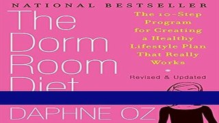 Ebook The Dorm Room Diet: The 10-Step Program for Creating a Healthy Lifestyle Plan That Really