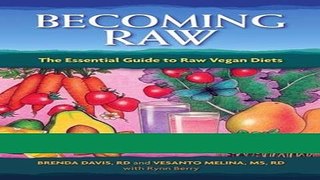 Books Becoming Raw: The Essential Guide to Raw Vegan Diets Full Online