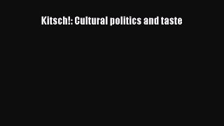 Free [PDF] Downlaod Kitsch!: Cultural politics and taste#  BOOK ONLINE