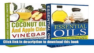 ESSENTIAL OILS AND AROMATHERAPY FOR BEGINNERS + COCONUT OIL AND APPLE CIDER VINEGAR BOX-SET#3: