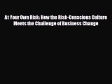 READ book At Your Own Risk: How the Risk-Conscious Culture Meets the Challenge of Business