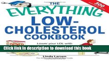 Books The Everything Low-Cholesterol Cookbook: Keep you heart healthy with 300 delicious low-fat,