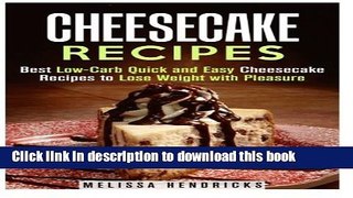 Books Cheesecake Recipes: Best Low-Carb Quick and Easy Cheesecake Recipes to Lose Weight with