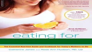 Books Eating for Pregnancy: The Essential Nutrition Guide and Cookbook for Today s Mothers-to-Be