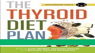 Ebook Thyroid Diet Plan: How to Lose Weight, Increase Energy, and Manage Thyroid Symptoms Free