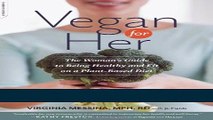 Ebook Vegan for Her: The Womanâ€™s Guide to Being Healthy and Fit on a Plant-Based Diet Full Online