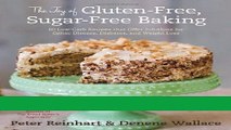 Ebook The Joy of Gluten-Free, Sugar-Free Baking: 80 Low-Carb Recipes that Offer Solutions for