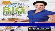 Ebook Small Changes, Big Results, Revised and Updated: A Wellness Plan with 65 Recipes for a