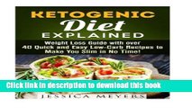 Ebook Ketogenic Diet Explained: Weight Loss Guide with Over 40 Quick and Easy Low-Carb Recipes to