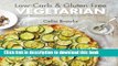 Books Low-carb   Gluten-free Vegetarian: Simple, Delicious Recipes for a Low-carb and Gluten-free