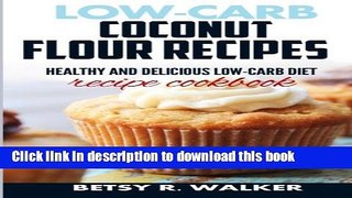 Books Low-carb coconut flour recipes: Healthy and delicious low-carb diet recipe cookbook Full