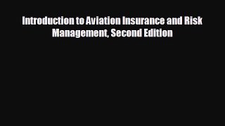 FREE DOWNLOAD Introduction to Aviation Insurance and Risk Management Second Edition READ ONLINE