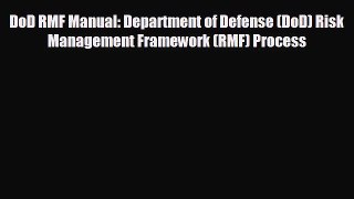 FREE PDF DoD RMF Manual: Department of Defense (DoD) Risk Management Framework (RMF) Process