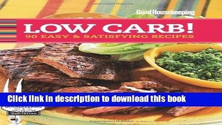 Ebook Good Housekeeping Low Carb!: 90 Easy   Satisfying Recipes (Good Housekeeping Cookbooks) Full