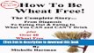 How To Be Wheat Free: The Complete Story - Top tips for diagnosing a wheat allergy and changing to