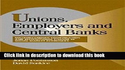 Ebook Unions, Employers, and Central Banks: Macroeconomic Coordination and Institutional Change in