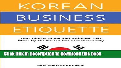 Ebook Korean Business Etiquette: The Cultural Values and Attitudes that Make Up the Korean