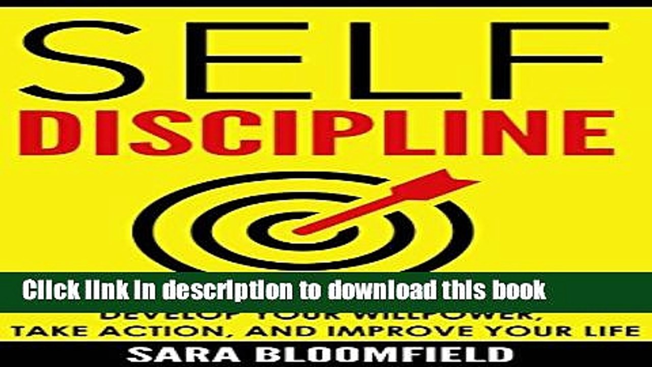 Ebook Self-Discipline: Develop Your Willpower, Take Action, And Improve Your Life Full Download
