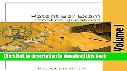 Ebook Patent Bar Exam Practice Questions - Volume I (Ed9, Rev 07.2015) Full Download