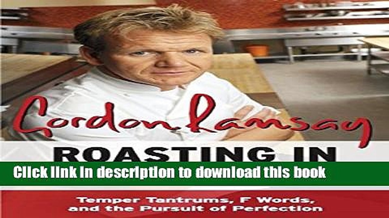 Download  Roasting in Hell s Kitchen: Temper Tantrums, F Words, and the Pursuit of Perfection