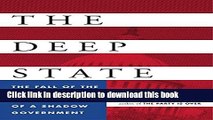 Ebook The Deep State: The Fall of the Constitution and the Rise of a Shadow Government Free Online